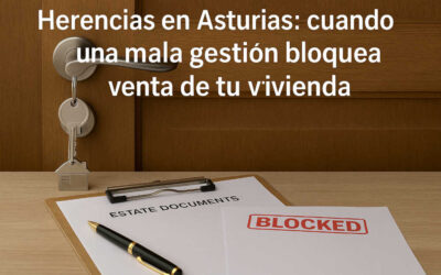 Herencias en Asturias: cuando una mala gestión bloquea la venta de tu vivienda